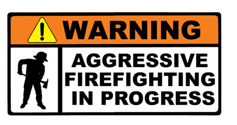 WARNING AGGRESSIVE FIREFIGHTING IN PROGRESS HELMET DECAL