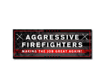 AGGRESSIVE FIREFIGHTERS MAKING THE JOB GREAT AGAIN HELMET DECAL