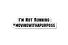 I'M NOT RUNNING #MOVINGWITHAPURPOSE HELMET DECAL
