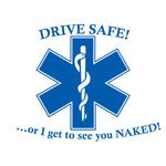 DRIVE SAFE OR I GET TO SEE YOU NAKED WINDOW DECAL