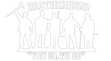 BROTHERHOOD YOU GO WE GO WINDOW DECAL